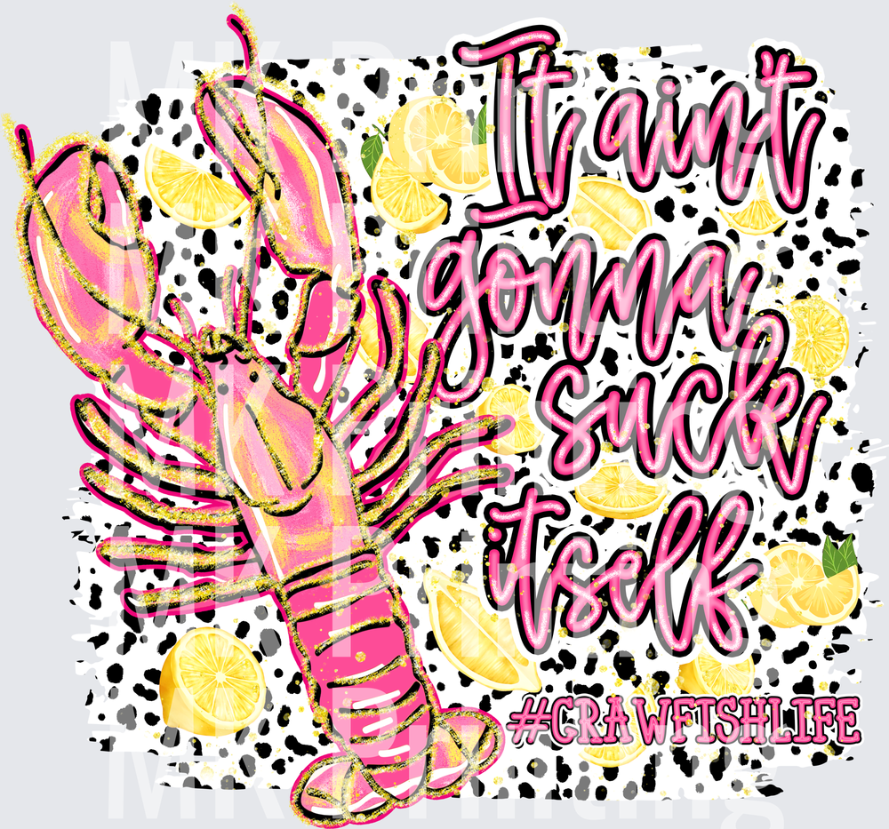 It ain't gonna suck itself crawfish - Raw Image