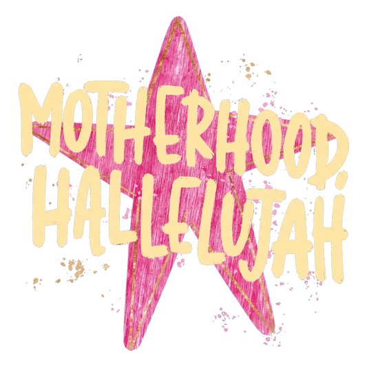 Motherhood Hallelujah